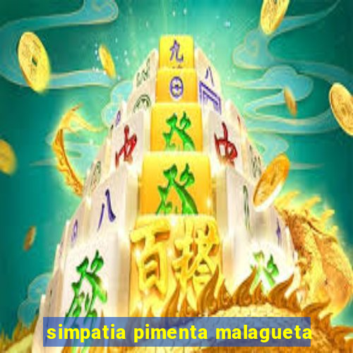 simpatia pimenta malagueta